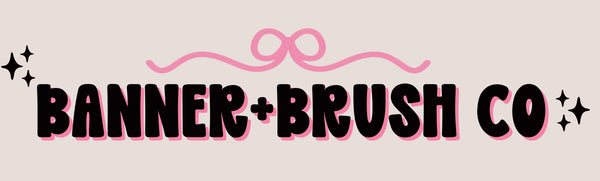 Banner + Brush Co